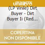 (LP Vinile) Dirt Buyer - Dirt Buyer Ii (Red Marble Vinyl) lp vinile