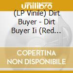 (LP Vinile) Dirt Buyer - Dirt Buyer Ii (Red Marble Vinyl) vinile