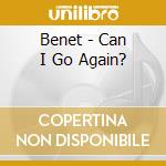 Benet - Can I Go Again? cd musicale