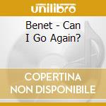 Benet - Can I Go Again? cd