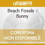 Beach Fossils - Bunny cd musicale