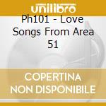 Ph101 - Love Songs From Area 51 cd
