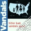 Vandals (The) - Hitler Bad, Vandals Good cd musicale di VANDALS