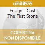 Ensign - Cast The First Stone cd