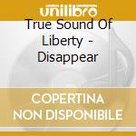 True Sound Of Liberty - Disappear cd musicale di TSOL