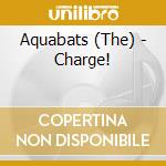 Aquabats (The) - Charge!