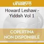 Howard Leshaw - Yiddish Vol 1 cd