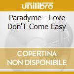 Paradyme - Love Don'T Come Easy cd