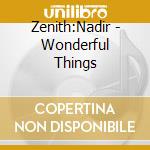 Zenith:Nadir - Wonderful Things