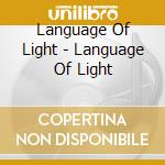 Language Of Light - Language Of Light cd musicale di Language Of Light