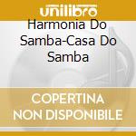 Harmonia Do Samba-Casa Do Samba cd