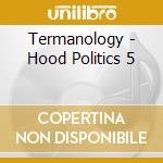Termanology - Hood Politics 5 cd