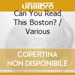 Can You Read This Boston? / Various cd