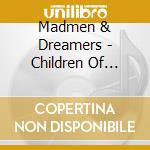 Madmen & Dreamers - Children Of Children cd