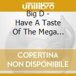 Big D - Have A Taste Of The Mega Bass cd