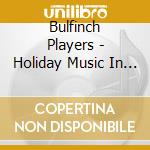 Bulfinch Players - Holiday Music In New England cd