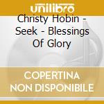 Christy Hobin - Seek - Blessings Of Glory cd