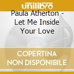 Paula Atherton - Let Me Inside Your Love cd