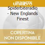 Spiderbiteradio - New Englands Finest cd musicale di Spiderbiteradio