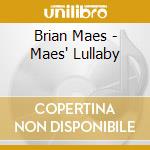 Brian Maes - Maes' Lullaby cd