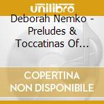 Deborah Nemko - Preludes & Toccatinas Of Dianne Goolkasian Rahbee cd