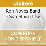 Ron Noyes Band - Something Else cd