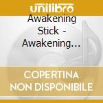 Awakening Stick - Awakening Stick cd
