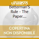 Betterman'S Rule - The Paper Anniversary cd musicale di Betterman'S Rule
