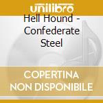 Hell Hound - Confederate Steel cd