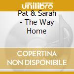 Pat & Sarah - The Way Home cd