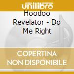 Hoodoo Revelator - Do Me Right cd