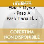Elvia Y Mynor - Paso A Paso Hacia El Futuro cd
