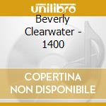 Beverly Clearwater - 1400 cd musicale di Beverly Clearwater