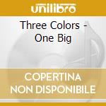 Three Colors - One Big cd musicale di Three Colors