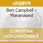 Bert Campbell - Mananaland cd musicale di Bert Campbell