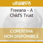 Freeana - A Child'S Trust cd musicale di Freeana
