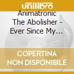 Animatronic The Abolisher - Ever Since My Death cd