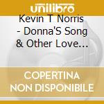 Kevin T Norris - Donna'S Song & Other Love Tales Vol. 1 cd musicale di Kevin T Norris