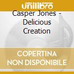 Casper Jones - Delicious Creation cd