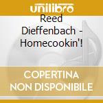 Reed Dieffenbach - Homecookin'! cd