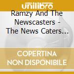 Ramzy And The Newscasters - The News Caters Home cd musicale di Ramzy And The Newscasters