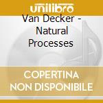 Van Decker - Natural Processes cd