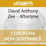David Anthony Zee - Aftertime cd