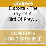 Eutoxita - The Cry Of A Bird Of Prey - New Music For The Silent Film Nosferatu cd