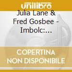 Julia Lane & Fred Gosbee - Imbolc: Rekindling The Flame cd