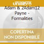 Adam & 2Adam12 Payne - Formalities cd
