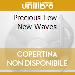 Precious Few - New Waves cd