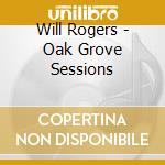 Will Rogers - Oak Grove Sessions cd