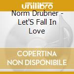 Norm Drubner - Let'S Fall In Love cd