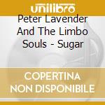 Peter Lavender And The Limbo Souls - Sugar